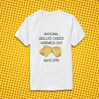 National Grilled Cheese Sandwich Day April 12th T-Shirt