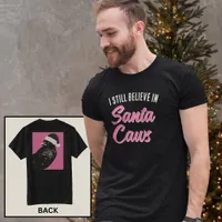Funny Christmas I Believe in Santa Caws  T-Shirt