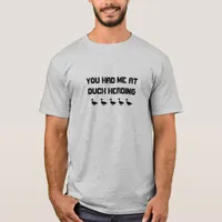 You Had Me At Duck Herding T-Shirt