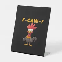 F-Caw-F-Chicken Essential Classic Aesthetic Unique Pedestal Sign