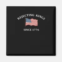 Rejecting Kings Since 1776 2 Classic Magnet