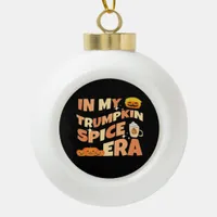 My Trumpkin Is Spice Era Classic Ceramic Ball Christmas Ornament