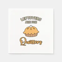 Leftovers Are For Quitters Funny Pie Thanksgiving  Napkins
