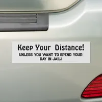 Keep Your Distance ! Jail  Funny Message Bumper Sticker