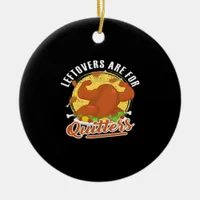 Leftovers Are For Quitters Classic Funny Retro Ceramic Ornament