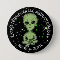Extraterrestrial Abduction Day is March 20th  Button