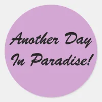 Another Day In Paradise Sticker