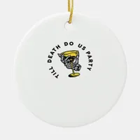 Till Death Do Us Party Funny Retro Classic Ceramic Ornament