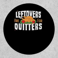 Leftovers Are For Quitters Funny Thanksgiving Turk Patch