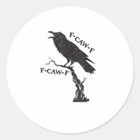 F-Caw-F Crow Pun Funny Bird Cawing Grunge Creative Classic Round Sticker