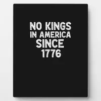 No Kings In America Since 1776 Democrats Patriotic Plaque