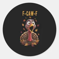 Funny F-Caw-F Turkey Bird F-Caw-F Graphic Classic Round Sticker