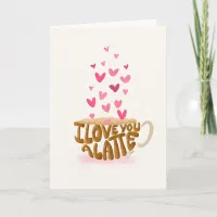 I Love You A Latte Valentine's Day Card