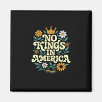 No Kings In America Since 1776 Freedom Classic Magnet