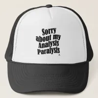 Sorry About Analysis Paralysis Gamer Slogan Trucker Hat