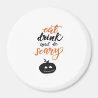 Eat Drink And Be Scary Funny Halloween Magnet