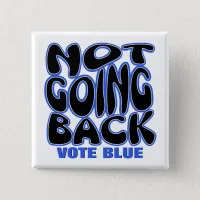 NOT GOING BACK BUTTON