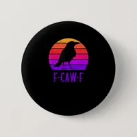 F-Caw-F Crow Bird Retro Sunset Vintage F-Caw-F Button