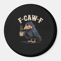 F Caw F Coffee Crow Gothic Raven Funny Halloween Magnet