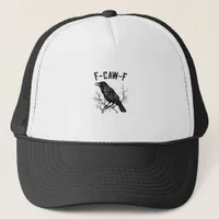 Funny F-Caw-F Crow Bird Raven Men Women Trucker Hat