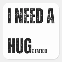 I Need a Hug Huge Tattoo Playful Word Twist Square Sticker