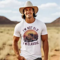 Timeless Elegance Tee: I'm Not Old, I'm Classic T-Shirt