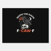 Quoth Raven F-Caw-F Sign