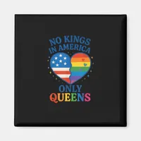 No Kings In America Only Queens Funny Queer Gay Pr Magnet