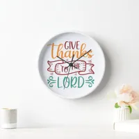 Give Thanks To The Lord - Thanksgiving Clock