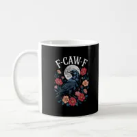 F-Caw-F Crow Gothic Raven Caw Caw For Halloween  Coffee Mug