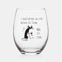 I Shall Drink No Wine Before Its Time Stemless Wine Glass