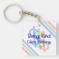 Being Kind Costs Nothing Keychain