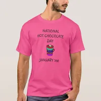 January 31st is National Hot Chocolate Day T-Shirt