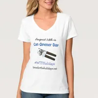 August 24th is Can Opener Day Funny Holidays T-Shirt