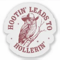  Hootin' Leads to Hollerin' Owl Vinyl Sticker