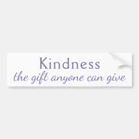 Quote "Kindness the gift anyone can give" Bumper Sticker