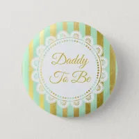 Mint Green and Gold Striped Daddy to Be Button