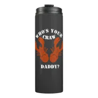 Funny Who's Your Craw Daddy Thermal Tumbler