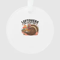 Funny Thanksgiving - Leftovers Are For Quitters Ornament