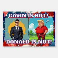 Gavin is Hot, Donald is Not | Political Humor Foam Board