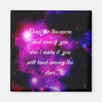Shoot For The Moon And Land Among the Stars Magnet