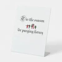 Tis The Season For Purging Heresy Pedestal Sign
