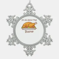 All About That Baste Thanksgiving Trendy Aesthetic Snowflake Pewter Christmas Ornament