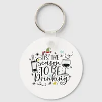 Tis The Season To Be Drinking Keychain