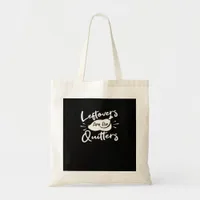 Leftovers Are For Quitters Cute V-Neck Tote Bag