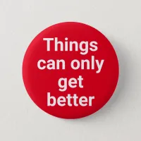 Things can only get better Labour UK elections Button