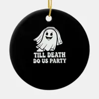 Till Death Do Us Party Classic Ceramic Ornament