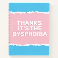 Thanks Its The Dysphora Trans Sarcastic Slogan Notebook