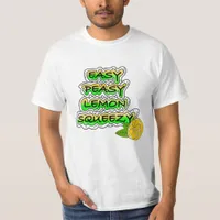Easy Peasy Lemon Squeezy   T-Shirt