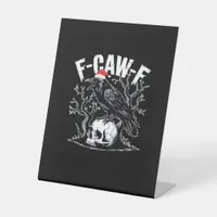 F-Caw-F Funny Trendy Pedestal Sign